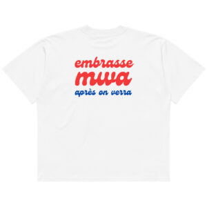 T-shirt Embrasse MWA après on verra, col montant écologique unisexe
